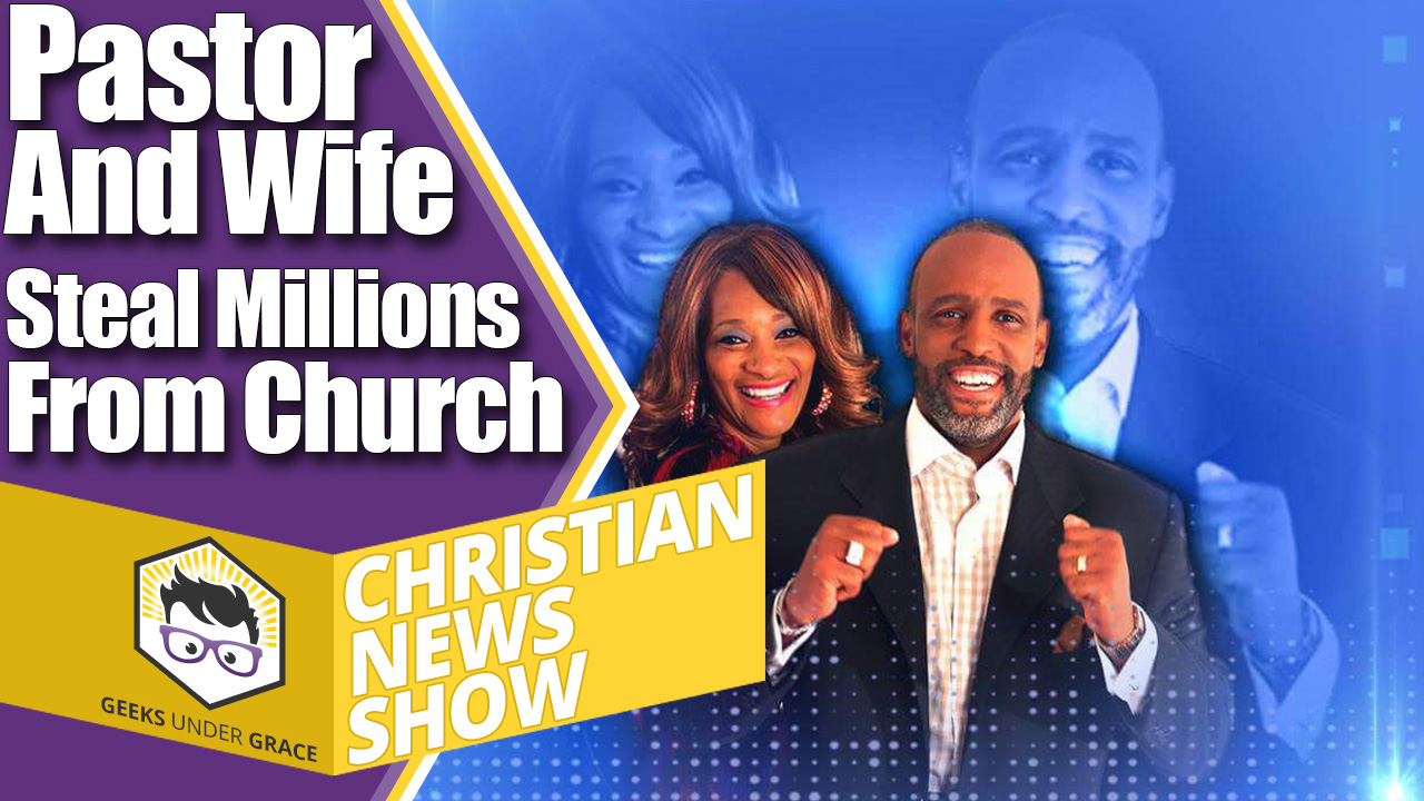 Pastor And Wife Steal Millions From Church (Christian News Show ...