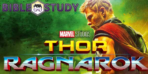 Thor Ragnarok Christian Bible Study: Thor: Ragnarok (2017) - Geeks Under Grace