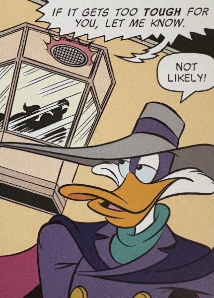 Duck in purple with a wide-brimmed hat responds to the comment "If it gets too tough for you, let me know" with "Not likely"